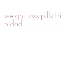 weight loss pills trinidad