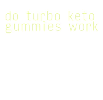 do turbo keto gummies work