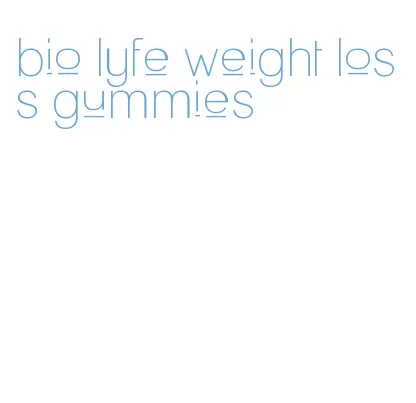 bio lyfe weight loss gummies