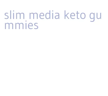 slim media keto gummies