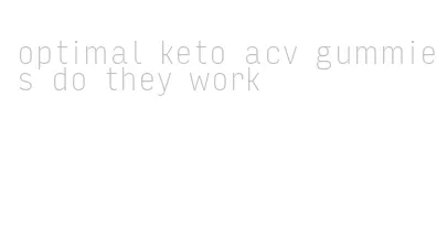 optimal keto acv gummies do they work
