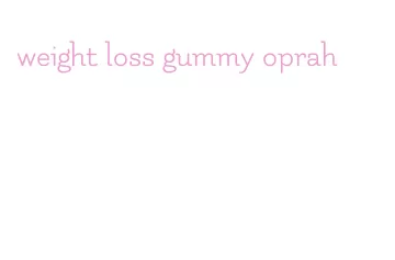weight loss gummy oprah