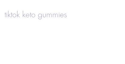 tiktok keto gummies