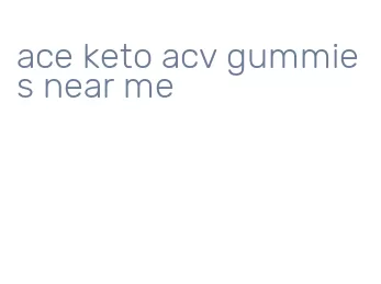 ace keto acv gummies near me