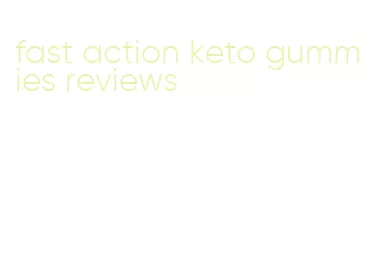 fast action keto gummies reviews