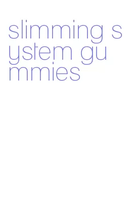 slimming system gummies