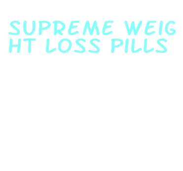 supreme weight loss pills