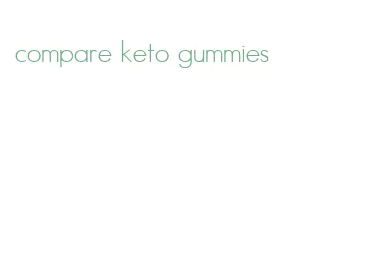 compare keto gummies