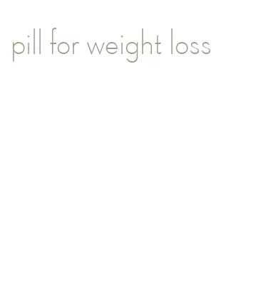 pill for weight loss