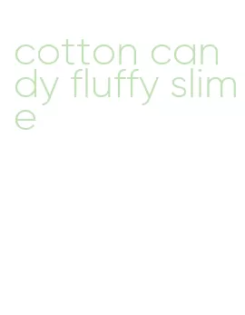 cotton candy fluffy slime