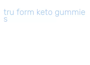 tru form keto gummies