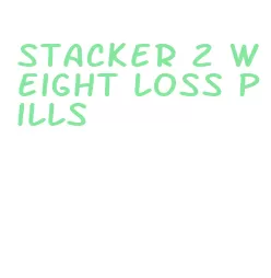 stacker 2 weight loss pills