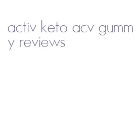 activ keto acv gummy reviews