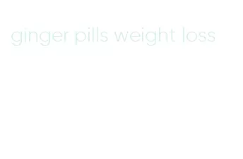 ginger pills weight loss