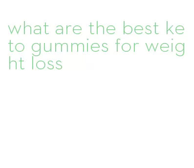 what are the best keto gummies for weight loss