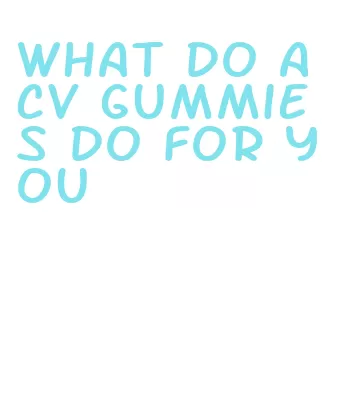 what do acv gummies do for you