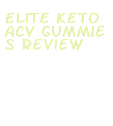 elite keto acv gummies review