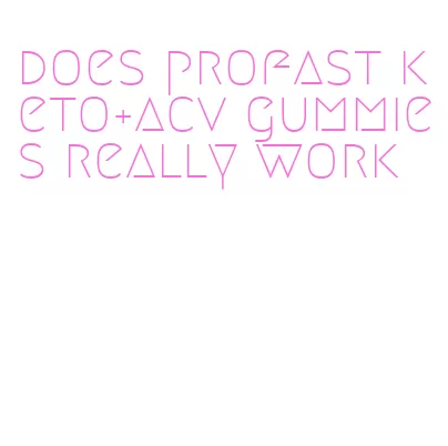 does profast keto+acv gummies really work