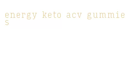 energy keto acv gummies