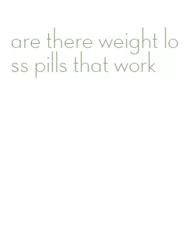 are there weight loss pills that work