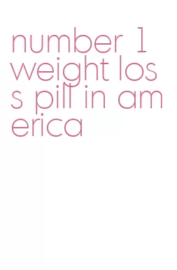 number 1 weight loss pill in america