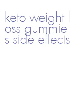 keto weight loss gummies side effects