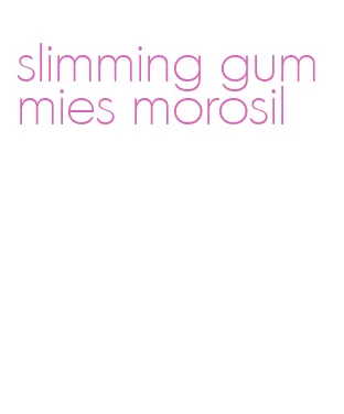 slimming gummies morosil