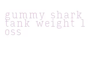 gummy shark tank weight loss