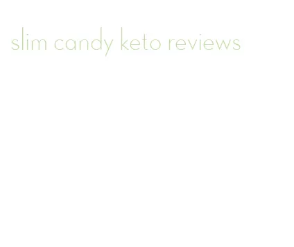 slim candy keto reviews