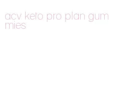 acv keto pro plan gummies