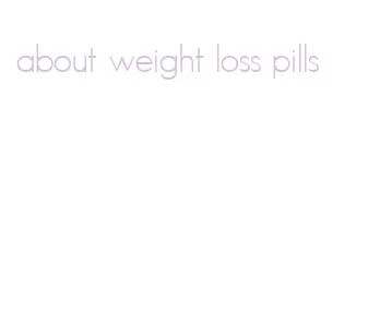 about weight loss pills