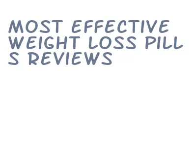most effective weight loss pills reviews