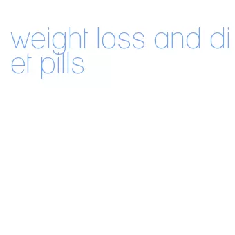 weight loss and diet pills