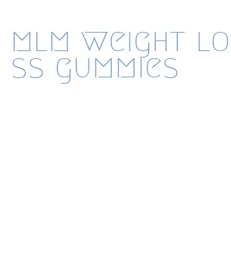 mlm weight loss gummies