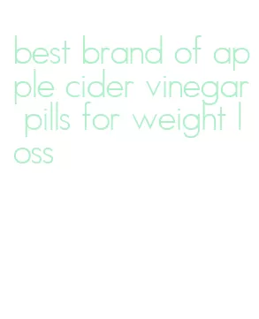 best brand of apple cider vinegar pills for weight loss