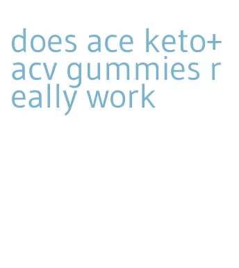 does ace keto+acv gummies really work