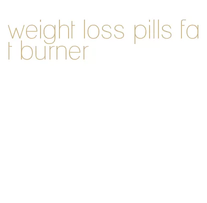 weight loss pills fat burner