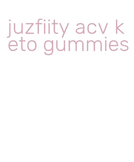 juzfiity acv keto gummies