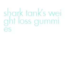 shark tank's weight loss gummies