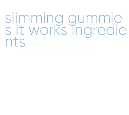 slimming gummies it works ingredients