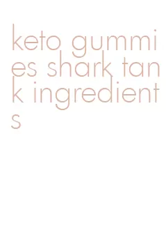 keto gummies shark tank ingredients