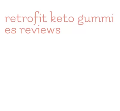 retrofit keto gummies reviews