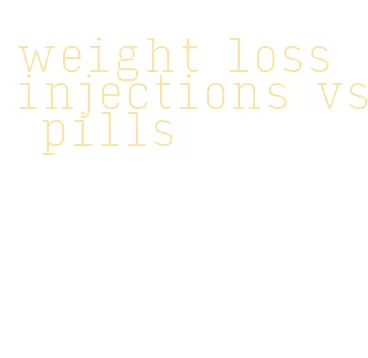 weight loss injections vs pills