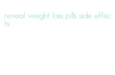 reveal weight loss pills side effects