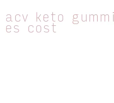 acv keto gummies cost