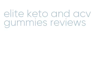 elite keto and acv gummies reviews