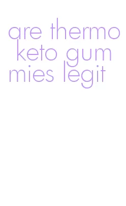 are thermo keto gummies legit
