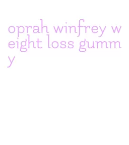 oprah winfrey weight loss gummy