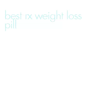 best rx weight loss pill