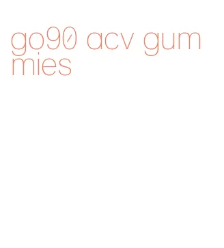 go90 acv gummies